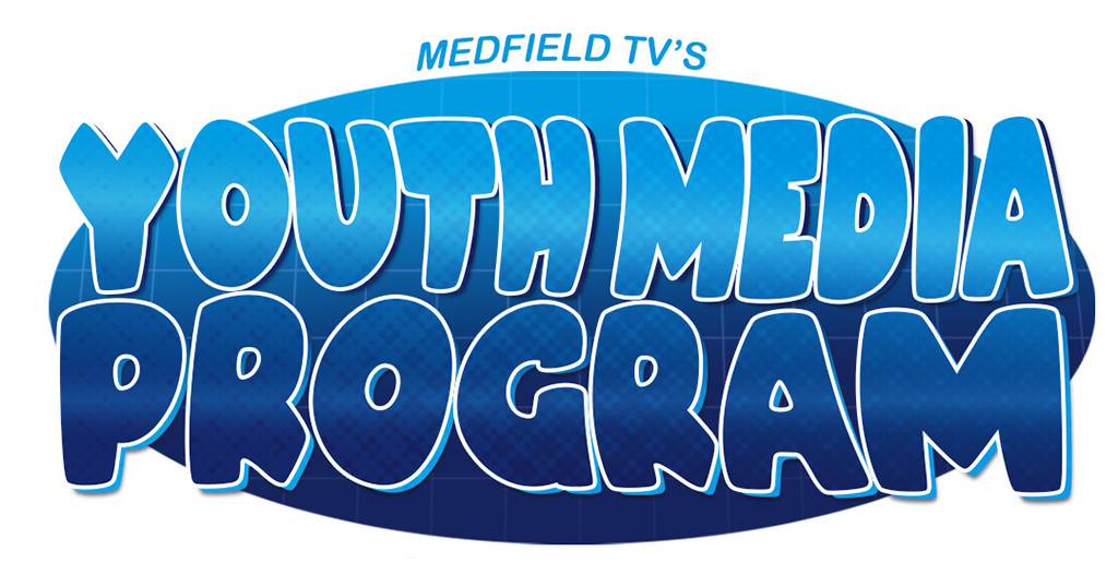 YOUTH MEDIA PROGRAM Medfield TV